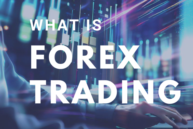 What Is Forex Trading? A Beginner’s Guide